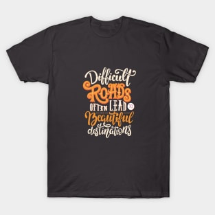 Difficult Roads T-Shirt